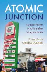 9781108457378-1108457371-Atomic Junction: Nuclear Power in Africa after Independence