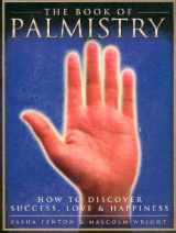 9781551441054-1551441055-The Book of Palmistry : How to Discover Success, Love and Happiness