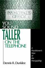 9780803968493-0803968493-You Sound Taller on the Telephone: A Practitioner′s View of the Principalship