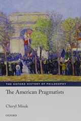 9780198709374-0198709374-The American Pragmatists (The Oxford History of Philosophy)