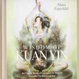 9780738744971-0738744972-Wisdom of Kuan Yin: Guidance & Prayers from the Divine Feminine
