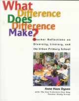 9780814156575-0814156576-What Difference Does Difference Make?: Teacher Reflections on Diversity, Literacy, and the Urban Primary School
