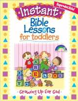 9781584110378-1584110376-Growing Up for God (Instant Bible Lessons for Toddlers)