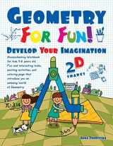 9781729844168-1729844162-Geometry For Fun!: Develop Your Imagination • 2D Shapes • Homeschooling Workbook for kids 5-8 years old. Fun and interesting tasks, exciting ... introduce you an amazing world of Geometry.