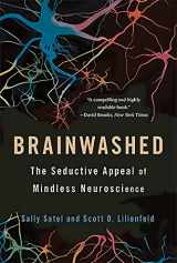9780465062911-0465062911-Brainwashed: The Seductive Appeal of Mindless Neuroscience