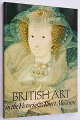 9780856671128-0856671126-British Art in the Victoria (&) and Albert Museum