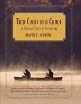 9780762754595-0762754591-Two Coots in a Canoe: An Unusual Story Of Friendship