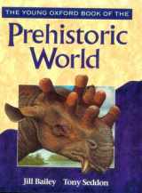 9780195211634-0195211634-The Young Oxford Book of the Prehistoric World (Young Oxford Books)