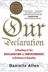 9781631490446-1631490443-Our Declaration: A Reading of the Declaration of Independence in Defense of Equality