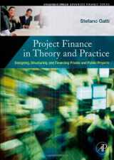 9780123736994-0123736994-Project Finance in Theory and Practice: Designing, Structuring, and Financing Private and Public Projects