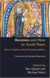 9781598560138-1598560131-Heresies and How to Avoid Them: Why It Matters What Christians Believe