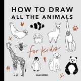 9781950968237-1950968235-All the Animals: How to Draw Books for Kids with Dogs, Cats, Lions, Dolphins, and More (How to Draw For Kids Series)