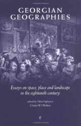 9780719065101-0719065100-Georgian Geographies: Essays on Space, Place and Landscape in the Eighteenth Century