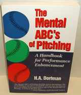 9781888698299-1888698292-The Mental ABC's of Pitching: A Handbook for Performance Enhancement