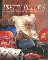 9781577172192-1577172191-Pretty Pillows: 40 Inspiring Projects to Grace Your Home