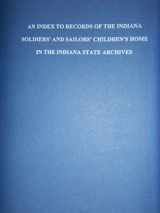 9780871951434-0871951436-An Index to Records of the Indiana Soldiers and Sailors Children's Home in the Indiana State Archives