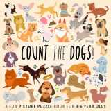 9781914047411-1914047419-Count the Dogs!: A Fun Picture Puzzle Book for 3-6 Year Olds (Counting Books for Kids)