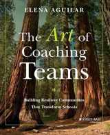 9781118984154-1118984153-The Art of Coaching Teams: Building Resilient Communities that Transform Schools