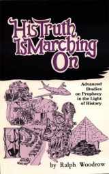 9780916938031-0916938034-His Truth Is Marching On: Advanced Studies on Prophecy in the Light of History