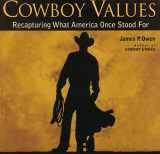 9781599212715-1599212714-Cowboy Values: Recapturing What America Once Stood For