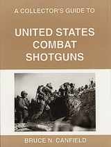 9780917218538-0917218531-A Collector's Guide to United States Combat Shotguns