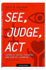 9781599829432-1599829436-See, Judge, Act: Catholic Social Teaching and Service Learning, Revised Edition