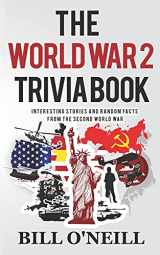 9781978451650-1978451652-The World War 2 Trivia Book: Interesting Stories and Random Facts from the Second World War (Trivia War Books)