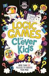 9781780556628-1780556624-Logic Games for Clever Kids (Buster Brain Games)