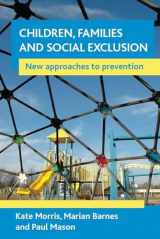 9781861349651-1861349653-Children, Families and Social Exclusion: New approaches to prevention