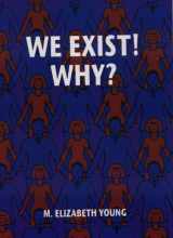 9780953737819-0953737810-We Exist!: Why?