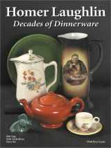 9781889977133-1889977136-Homer Laughlin: Decades of Dinnerware, With Price Guide