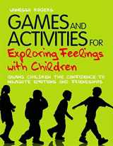 9781849052221-1849052220-Games and Activities for Exploring Feelings with Children: Giving Children the Confidence to Navigate Emotions and Friendships