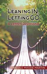 9780827221895-0827221894-Leaning In, Letting Go: A Lenten Devotional