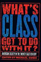 9780801488993-0801488990-What's Class Got to Do with It?: American Society in the Twenty-first Century