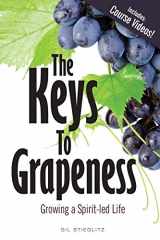 9780996885522-0996885528-The Keys to Grapeness: Growing a Spirit-led Life