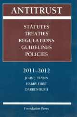 9781609300180-1609300181-Flynn, First and Bush's Antitrust: Statutes, Treaties, Regulations, Guidelines, and Policies, 2011-2012 (Selected Statutes)