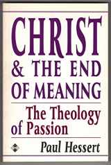 9781852304065-1852304065-Christ and the End of Meaning: The Theology of Passion