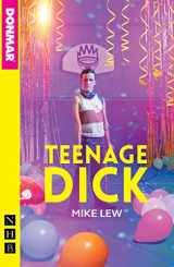 9781848428720-1848428723-Teenage Dick (NHB Modern Plays)