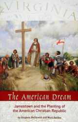 9781887456203-1887456201-The American Dream: Jamestown & the Planting of the American Christian Republic