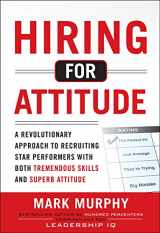 9780071785853-007178585X-Hiring for Attitude: A Revolutionary Approach to Recruiting and Selecting People with Both Tremendous Skills and Superb Attitude