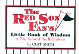 9780912083766-091208376X-The Red Sox Fan's Little Book of Wisdom: A Fine Sense of the Ridiculous