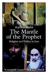 9781851686162-1851686169-The Mantle of the Prophet: Religion and Politics in Iran