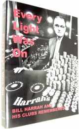 9781564753854-1564753859-Every Light Was On: Bill Harrah and His Clubs Remembered