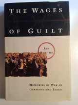 9780374285951-0374285950-The Wages of Guilt: Memories of War in Germany and Japan