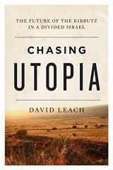 9781770413405-1770413405-Chasing Utopia: The Future of the Kibbutz in a Divided Israel