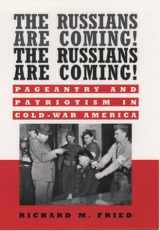 9780195070200-0195070208-The Russians are Coming! The Russians are Coming!: Pageantry and Patriotism in Cold-War America
