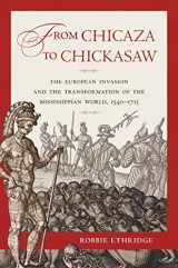 9780807834350-0807834351-From Chicaza to Chickasaw: The European Invasion and the Transformation of the Mississippian World, 1540-1715