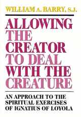 9780809134656-0809134659-Allowing the Creator to Deal With the Creature: An Approach to the Spiritual Exercises of Ignatius of Loyola