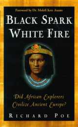 9780761507581-0761507582-Black Spark, White Fire: Did African Explorers Civilize Ancient Europe?