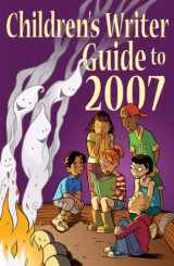 9781889715346-1889715344-Children's Writer Guide to 2007 (Children's Writer Guides)